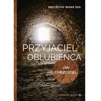 Przyjaciel Oblubieńca. Jan Chrzciciel