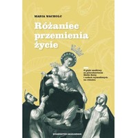 Różaniec przemienia życie