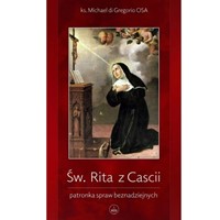 Święta Rita z Cascii-patronka spraw beznadziejnych